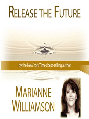 cover image of Release the Future with Marianne Williamson